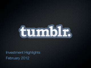 Investment Highlights
February 2012
 