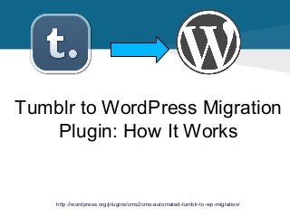 Tumblr to WordPress Migration
Plugin: How It Works

http://wordpress.org/plugins/cms2cms-automated-tumblr-to-wp-migration/

 
