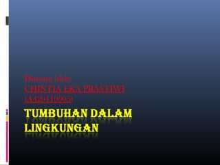 Disusun oleh:
CHINTIA EKA PRASTIWI
(A420110005)
 