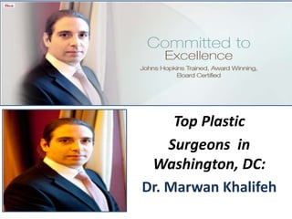 Top Plastic
Surgeons in
Washington, DC:
Dr. Marwan Khalifeh
 