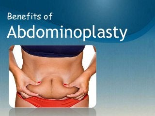 Benefits of
Abdominoplasty
 