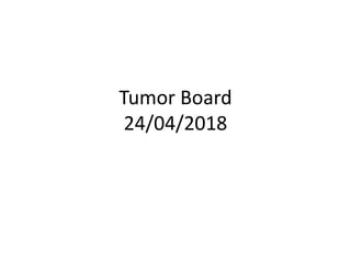 Tumor Board
24/04/2018
 