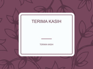 TERIMA KASIH
TERIMA KASIH
 