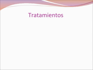 Tratamientos  