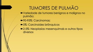 TUMORES DE PULMÃO
 