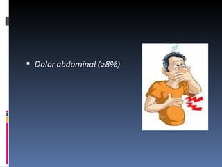  Dolor abdominal (28%)
 