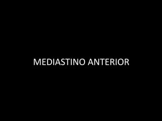 MEDIASTINO ANTERIOR
 