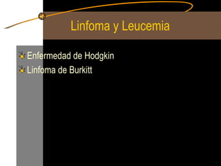 Linfoma y Leucemia  Enfermedad de Hodgkin Linfoma de Burkitt 