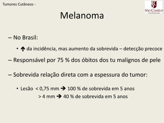 TumoresCutâneos - Taxas brutas de incidência por 100.000 e de número de casos novos por câncer,em mulheres, segundo localização primária. http://www.inca.gov.br/estimativa/2010