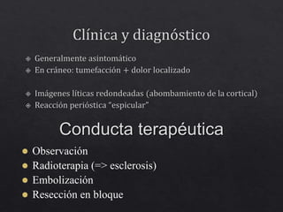 Conducta terapéutica
 Observación
 Radioterapia (=> esclerosis)
 Embolización
 Resección en bloque
 