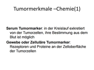 Tumormerkmale –Chemie(1)
 