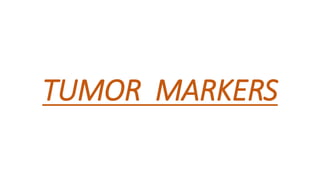 TUMOR MARKERS
 