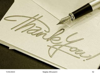 7/25/2023 Naglaa Alhusseini 52
 