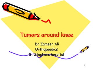 Tumors around knee  Dr Zameer Ali Orthopaedics St Stephens hospital 1 