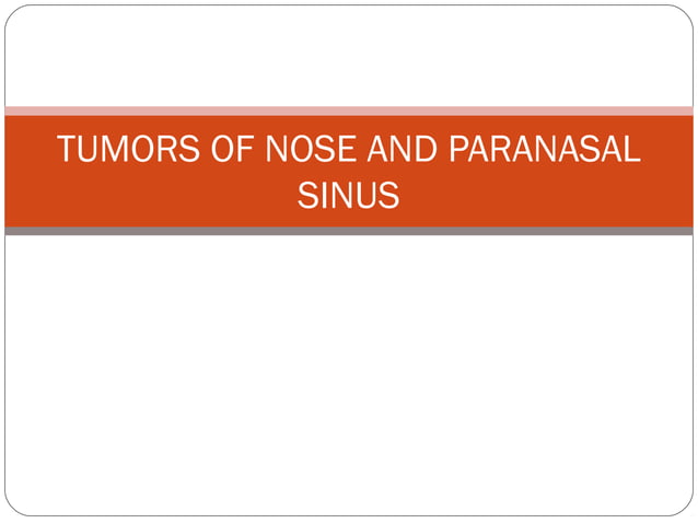 Tumors of nose and paranasal sinus dr.sithanandhakumar -13.06.16
