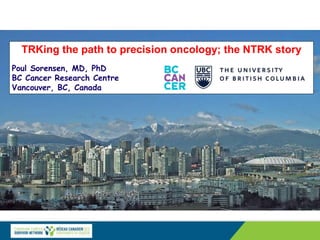 TRKing the path to precision oncology; the NTRK story
Poul Sorensen, MD, PhD
BC Cancer Research Centre
Vancouver, BC, Canada
 