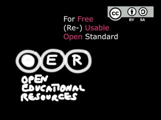 For Free
(Re-) Usable
Open Standard
 