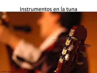 Instrumentos en la tuna
 