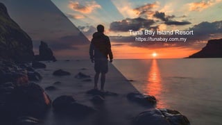 Tuna Bay Island Resort
https://tunabay.com.my
 
