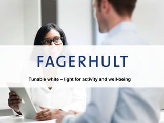 Tunable white – light for activity and well-being
 