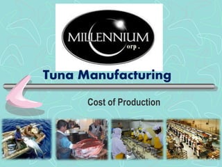 Tuna Manufacturing 
Cost of Production 
 