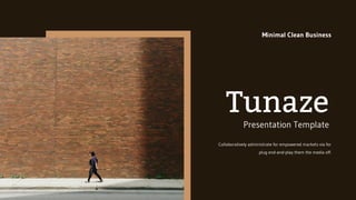 Tunaze
Presentation Template
Collaboratively administrate for empowered markets via for
plug end-and-play them the media off.
Minimal Clean Business
 