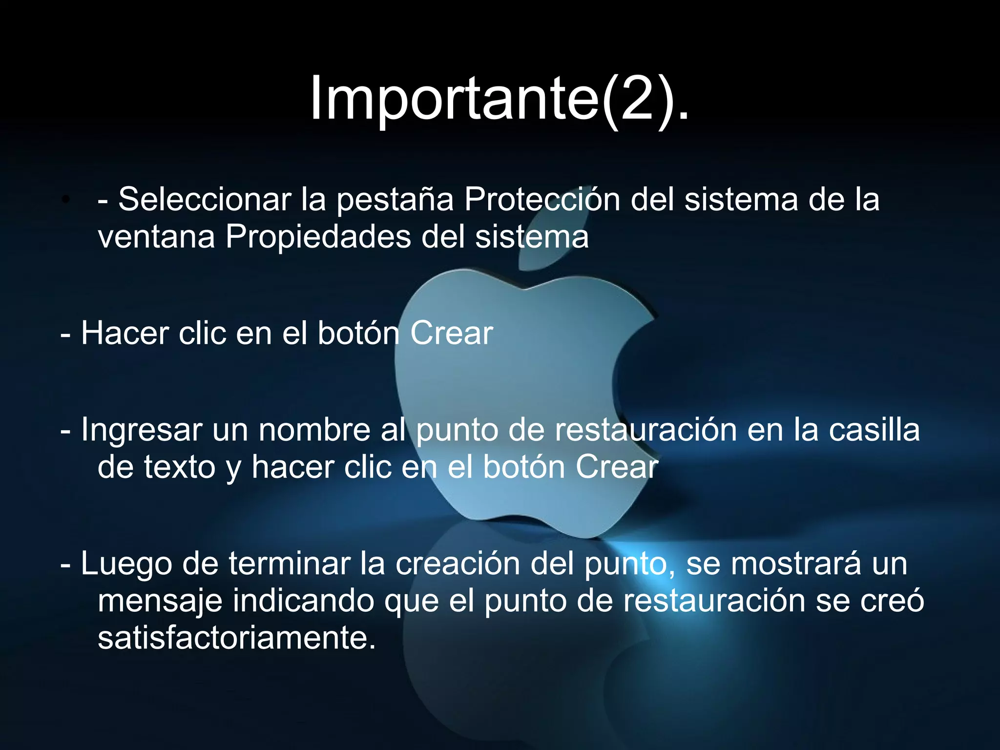 Importante(2). - Seleccionar la pestaña Protección del sistema de la ventana Propiedades del sistema  - Hacer clic en el botón Crear  - Ingresar un nombre al punto de restauración en la casilla de texto y hacer clic en el botón Crear - Luego de terminar la creación del punto, se mostrará un mensaje indicando que el punto de restauración se creó satisfactoriamente.  
