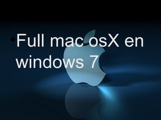 Full mac osX en windows 7 