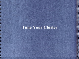 Tune Your Cluster 