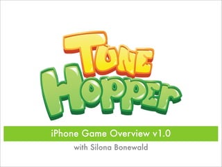 iPhone Game Overview v1.0
    with Silona Bonewald
 