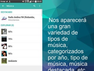 Nos aparecerá
una gran
variedad de
tipos de
música,
categorizados
por año, tipo de
música, música
 