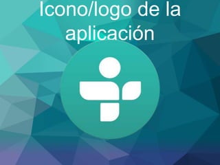 Icono/logo de la
aplicación
 