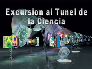 Excursion al Tunel de  la Ciencia 