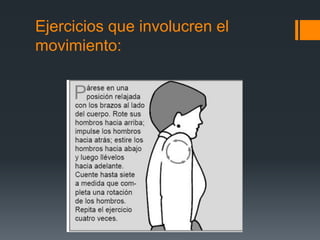Ejercicios que involucren el
movimiento:
 