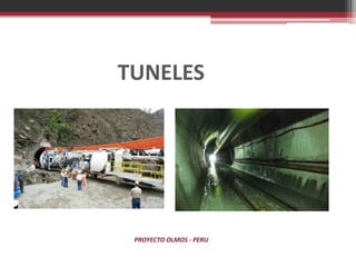 TUNELES
PROYECTO OLMOS - PERU
 