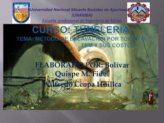 ELABORADO POR: Bolívar
Quispe M. Fidel
Wilfredo Ccopa Huillca
Universidad Nacional Micaela Bastidas de Apurímac
(UNAMBA)
Escuela profesional de Ingeniería de Minas
 