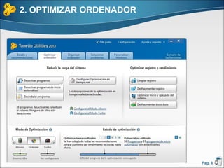 2. OPTIMIZAR ORDENADOR




                         Pag. 8
 