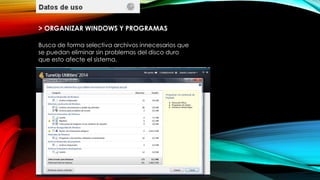 > ORGANIZAR WINDOWS Y PROGRAMAS
Busca de forma selectiva archivos innecesarios que
se puedan eliminar sin problemas del disco duro
que esto afecte el sistema.
 