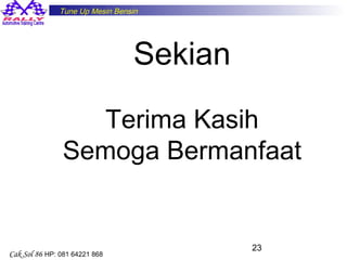 Tune Up Mesin Bensin

Sekian
Terima Kasih
Semoga Bermanfaat

Cak Sol 86 HP: 081 64221 868

23

 