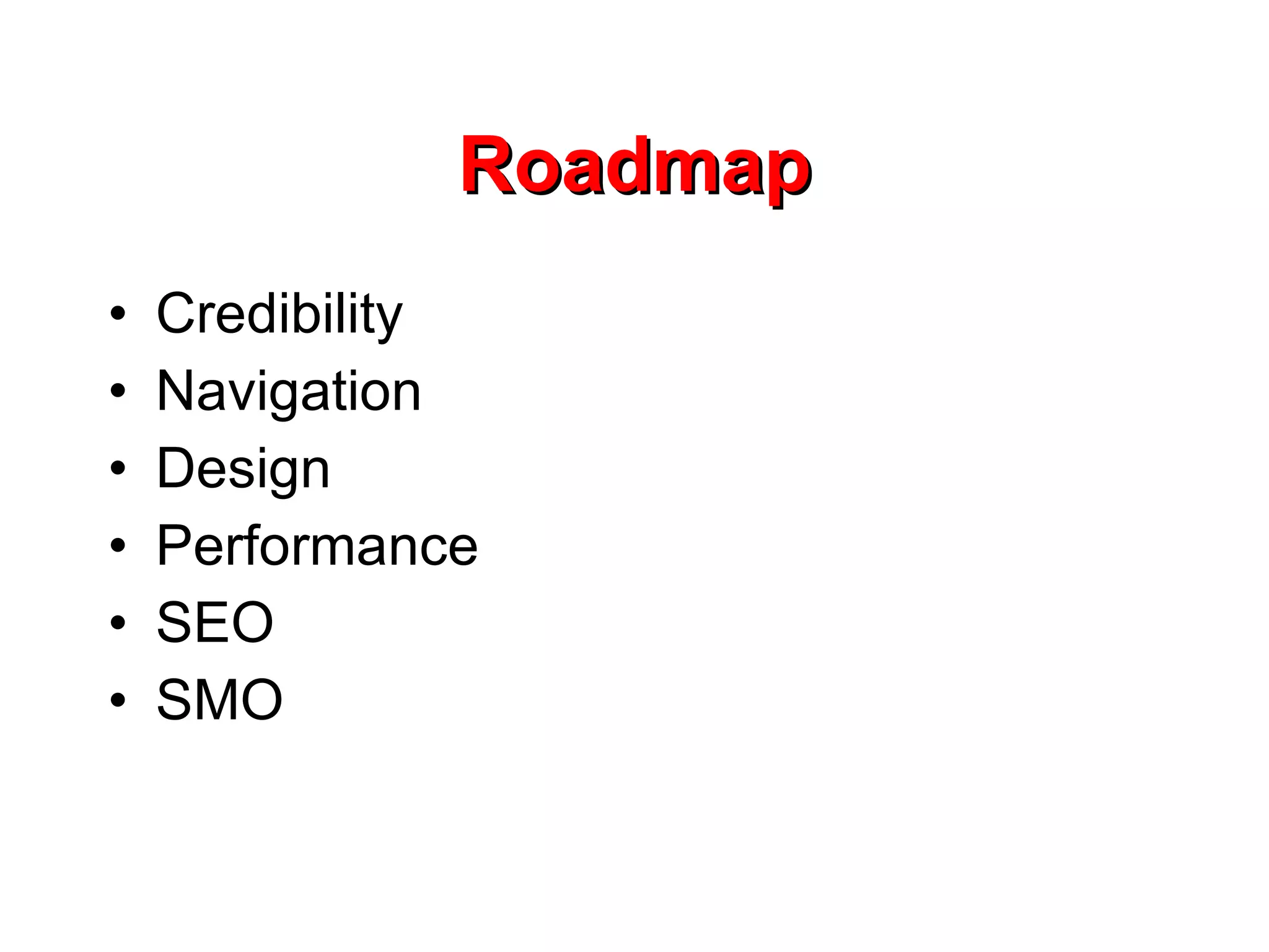 Roadmap Credibility Navigation Design Performance SEO SMO 