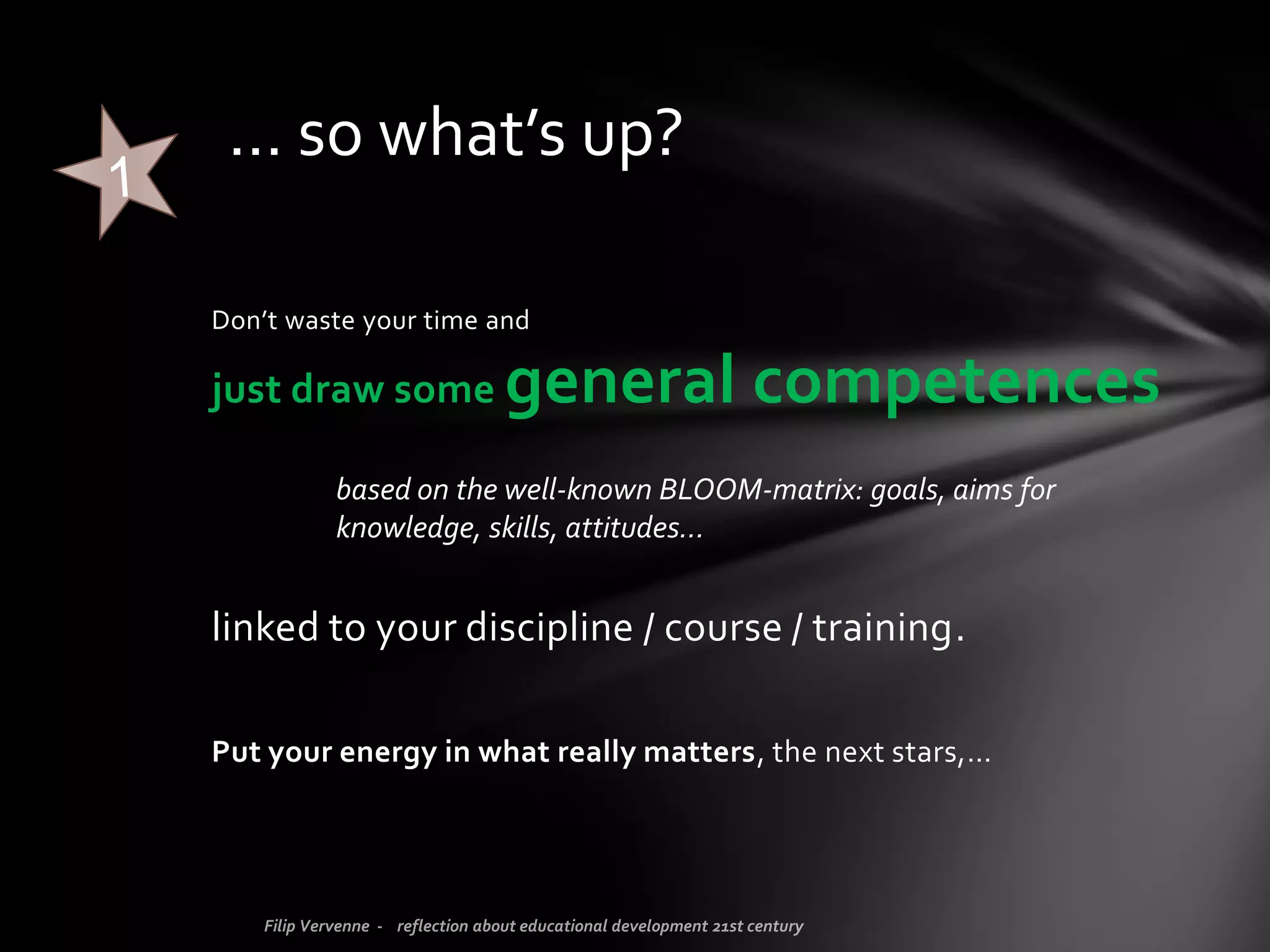 In my opinion,
learning outcomes are
• pretentious
• unrealistic
• endless listed
• useless
• and simply creepy for students
Why forget about…?
 