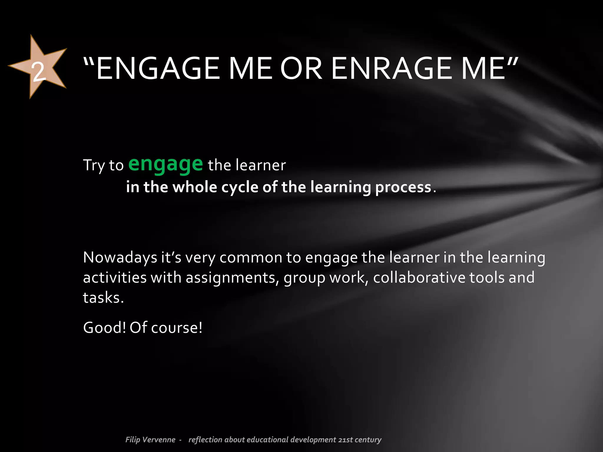 What is feasible…?
Not everything that can be counted, counts.
Not everything that counts, can be counted.
ALBERT EINSTEIN
Competences/learning outcomes:
 