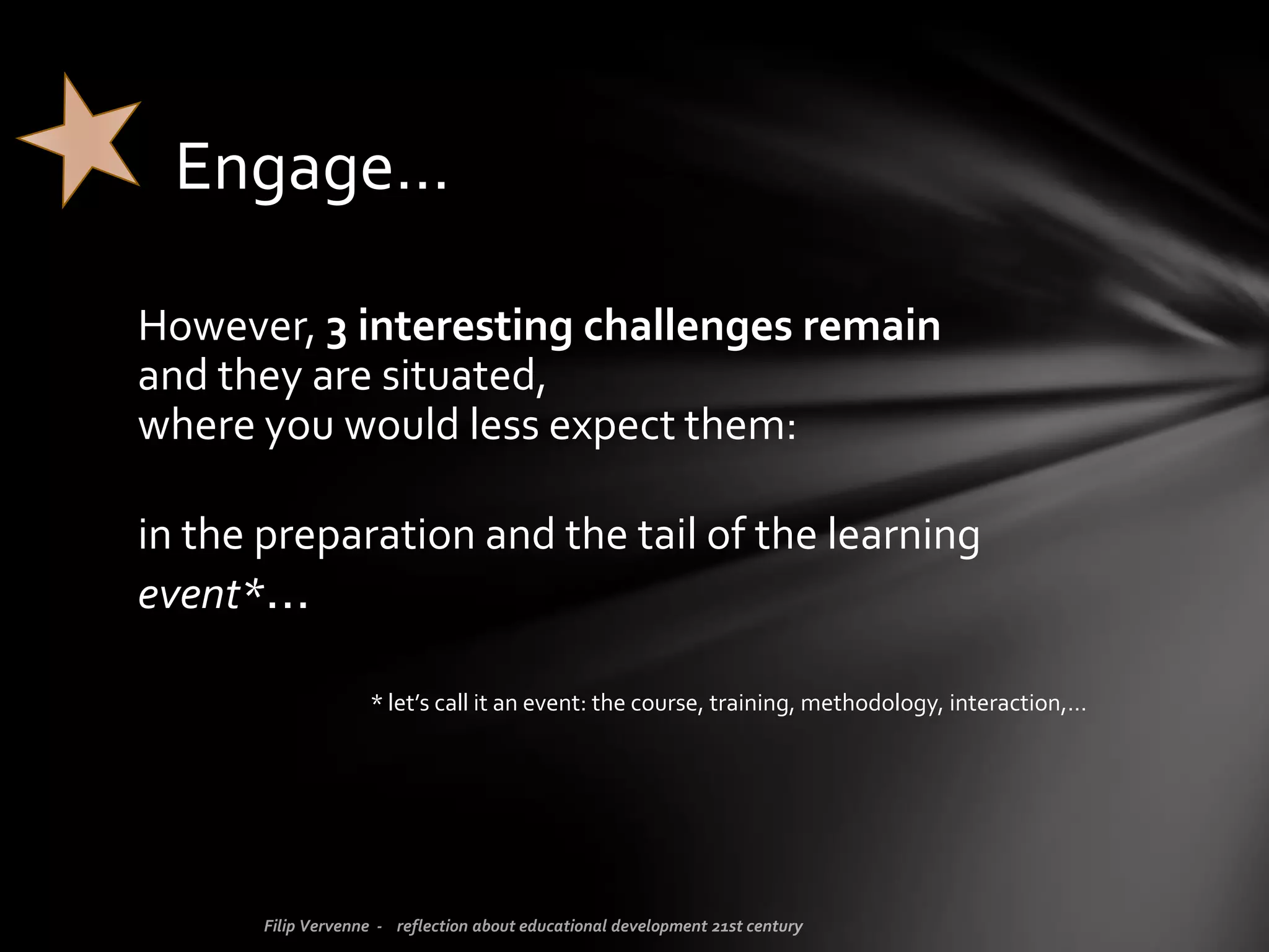 Don’t waste your time and
just draw some general competences
based on the well-known BLOOM-matrix: goals, aims for knowledge,
skills, attitudes…
linked to your discipline / course / training.
Put your energy in what really matters, the next stars,…
… so what’s up?
 