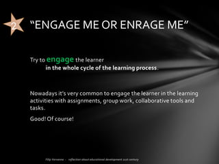 What is feasible…?
Not everything that can be counted, counts.
Not everything that counts, can be counted.
ALBERT EINSTEIN
Competences/learning outcomes:
 