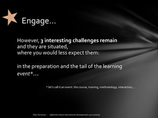 Don’t waste your time and
just draw some general competences
based on the well-known BLOOM-matrix: goals, aims for knowledge,
skills, attitudes…
linked to your discipline / course / training.
Put your energy in what really matters, the next stars,…
… so what’s up?
 