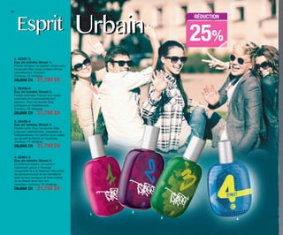 12
25%
RÉDUCTION
UrbainEspritEsprit Urbain
1. 82437-3
Eau de toilette Street 1.
Florale-citrique. Un parfum conçu pour
les jeunes filles sûres d’elles-mêmes
naturellement vibrantes.
Contenu: 75 ml/spray.
29,000 Dt 21,750 Dt
2. 82438-8
Eau de toilette Street 2.
Florale-orientale. Parfum aux notes
orientales et incontestablement
glamour. Pour les jeunes filles
exotiques et mystérieuses.
Contenu: 75 ml/spray.
29,000 Dt 21,750 Dt
3. 82439-4
Eau de toilette Street 3.
Florale-verte. Pour les jeunes filles
joyeuses, déterminées, coquettes et
indépendantes. Un parfum pour celles
qui aiment la liberté et l’aventure.
Contenu: 75 ml/spray.
29,000 Dt 21,750 Dt
4. 82461-2
Eau de toilette Street 4.
Aromatique-boisée. Un parfum
surprenant grâce à l’énergie
revigorante et à la fraîcheur des notes
de pamplemousse et de mandarine
ainsi qu’aux senteurs de bois nobles
lui conférant ainsi tout son
caractère. Contenu: 75 ml/spray.
29,000 Dt 21,750 Dt
1
2
3 4
OK-12-13 TNZ C7.qxp_Maquetación 1 11/03/15 11:34 Página 1
 