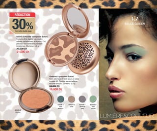 16,800 Dt
21,000 Dt
82517-7 Poudre compacte Safari.
Texture ultra-légère. La poudre
adhère parfaitement à la peau. Fini
précieux et inaltérable pendant
longtemps. Contenu: 8,5 g
30,000 Dt
LUMIÈRE&COULEUR
Ombres à paupière Safari.
Tons intenses et forts pour un style
années 60. Texture sensorielle au
toucher exquis. Contenu: 3,5 g
24,000 Dt
82536-0
VERT
GAZON
82537-6
DORÉ
82538-1
VERT
MUGUET
82535-5
ORANGE
82539-7
MARRON
GRIS
RÉDUCTION
30%Sur cette double page
OK-26-27 BQ.TUN.7-8.qxp_Maquetación 1 11/03/15 12:05 Página 2
 