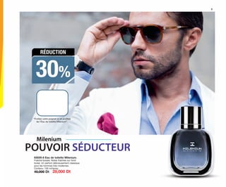 POUVOIR SÉDUCTEUR
9
Milenium
30%
RÉDUCTION
83029-8 Eau de toilette Milenium.
Fraîche-boisée. Notes fraîches sur fond
boisé. Un parfum délicieusement classique
pour les hommes très modernes.
Contenu: 100 ml/spray.
40,000 Dt 28,000 Dt
“Frottez votre poignet ici et proﬁtez
de l’Eau de toilette Milenium”.
OK-08-09 TNZ C7.qxp 11/03/15 11:41 Página 2
 