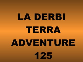 LA DERBI TERRA ADVENTURE 125 