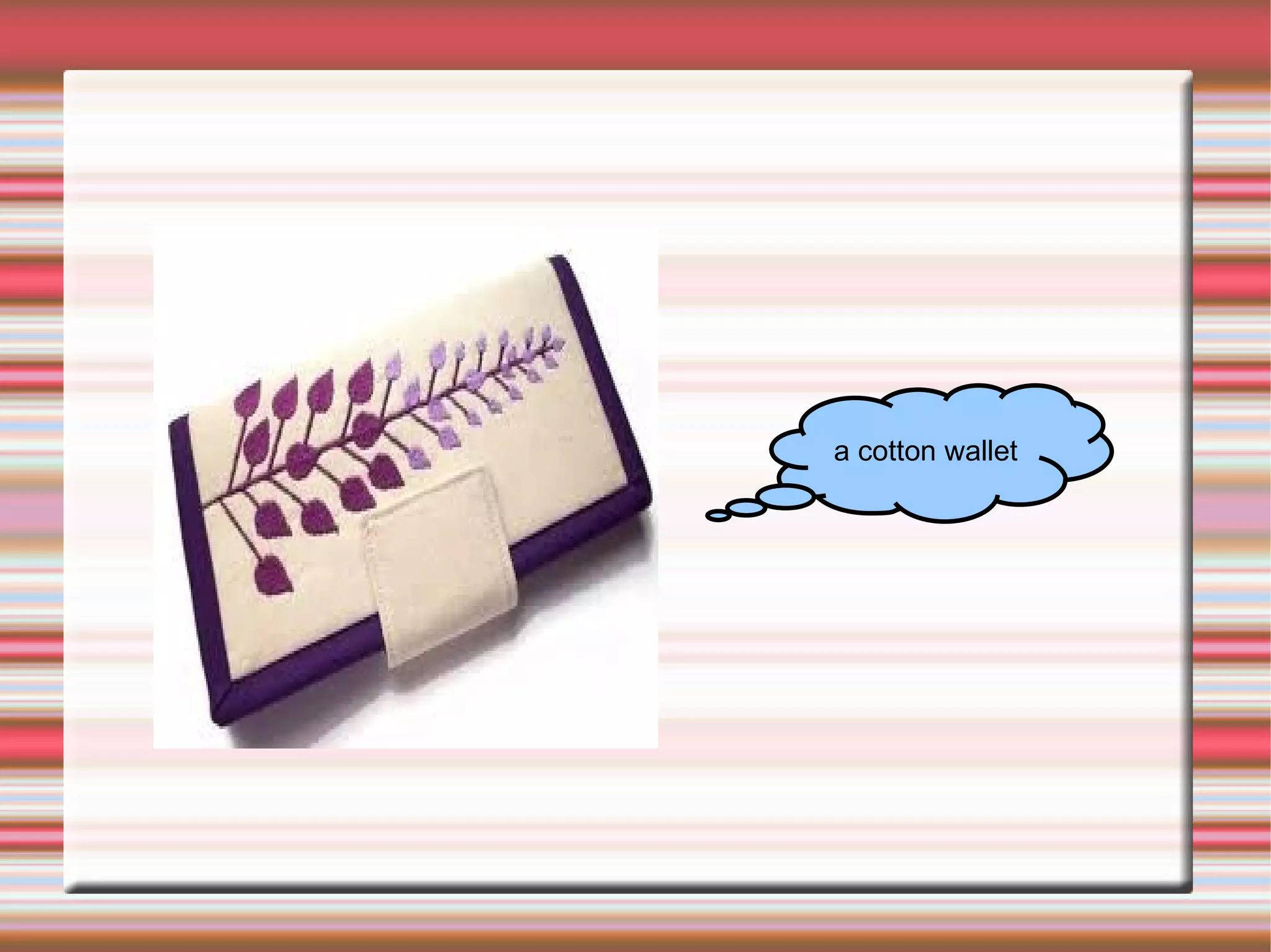 a cotton wallet
 